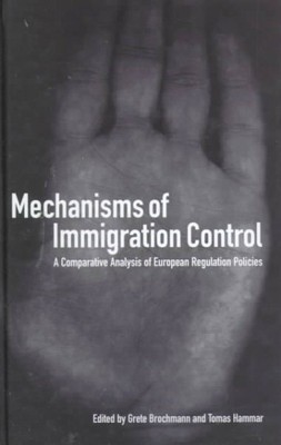 Mechanisms of Immigration Control : A Comparative Analysis of European Regula...
