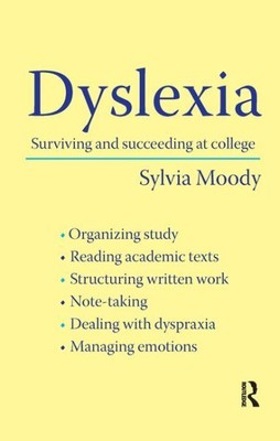 Dyslexia : Surviving and Succeeding at College, Paperback by Moody, Sylvia, B...