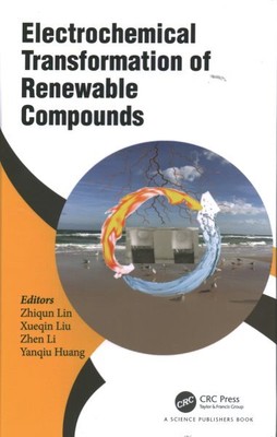 Electrochemical Transformation of Renewable Compounds, Hardcover by Lin, Zhiq...