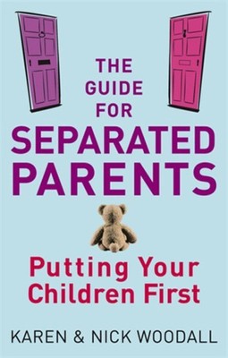 Guide for Separated Parents : Putting Your Children First, Paperback by Woodh...