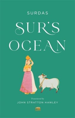 Sur s Ocean : Classic Hindi Poetry in Translation, Paperback by Surdas; Hawle...