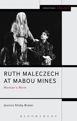 Ruth Maleczech at Mabou Mines : Woman's Work, Hardcover by Brater, Jessica Si...