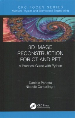 3D Image Reconstruction for CT and PET : A Practical Guide With Python, Hardc...