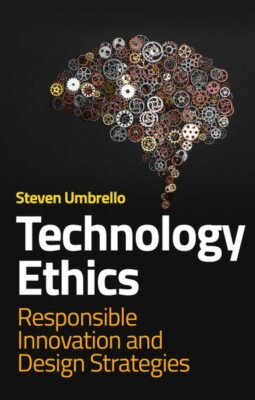 Technology Ethics : Responsible Innovation and Design Strategies, Paperback b...