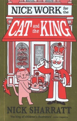 Nice Work for the Cat and the King, Paperback by Sharratt, Nick, Brand New, F...