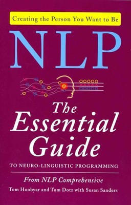 NLP : The Essential Guide to Neuro-Linguistic Programming, Paperback by Hooby...
