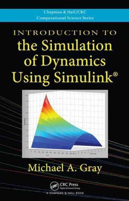 Introduction to the Simulation of Dynamics Using Simulink, Hardcover by Gray,...