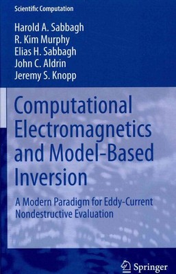 Computational Electromagnetics and Model-Based Inversion : A Modern Paradigm ...