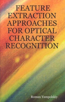 Feature Extraction Approaches for Optical Character Recognition, Hardcover by...