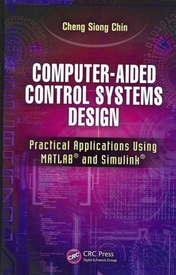 Computer-Aided Control Systems Design : Practical Applications Using MATLAB a...