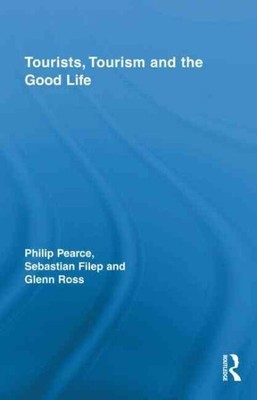 Tourists, Tourism and the Good Life, Hardcover by Pearce, Philip; Filep, Seba...