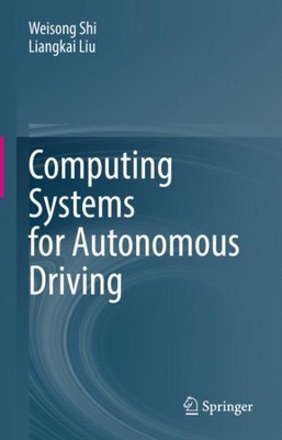 Computing Systems for Autonomous Driving, Hardcover by Shi, Weisong; Liu, Lia...