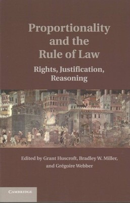 Proportionality and the Rule of Law : Rights, Justification, Reasoning, Paper...