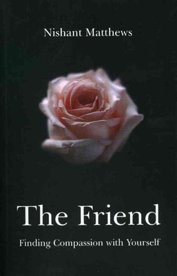 Friend : Finding Compassion With Yourself, Paperback by Matthews, Nishant, Br...