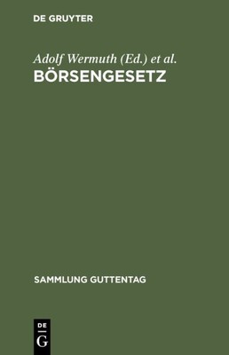 Börsengesetz Vom 22. Juni 1896-8. Mai 1908 V. 27. Mai 1908 : Nebst Ausführung...