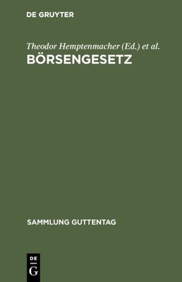 Börsengesetz : Nebst Ausführungsbestimmungen: Vom 22. Juni 1896-8. Mai 1908, ...