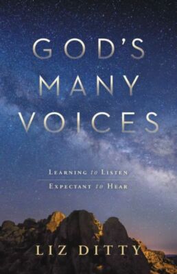 God's Many Voices: Learning To Listen  Expectant To Hear