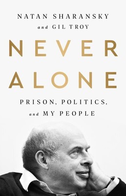 Never Alone : Prison, Politics, and My People, Paperback by Sharansky, Natan;...