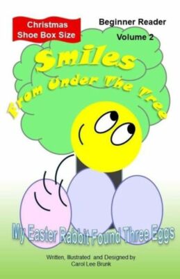 Smiles From Under The Tree Volume 2: My Easter Rabbit Found Three Eggs Chri...
