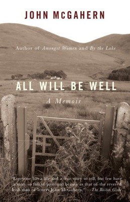 All Will Be Well : A Memoir, Paperback by McGahern, John, Brand New, Free shi...