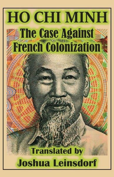 The Case Against French Colonization (Translation): By Ho Chi Minh