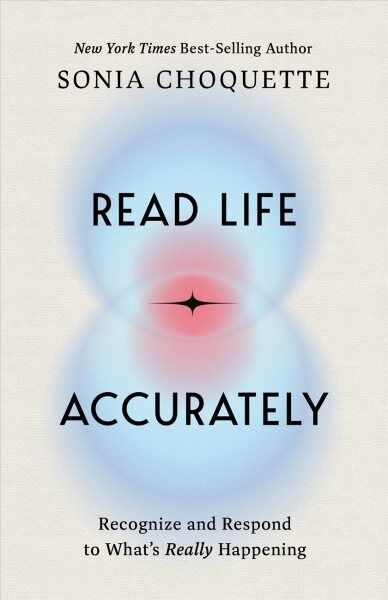 Read Life Accurately : Recognize and Respond to Whats Really