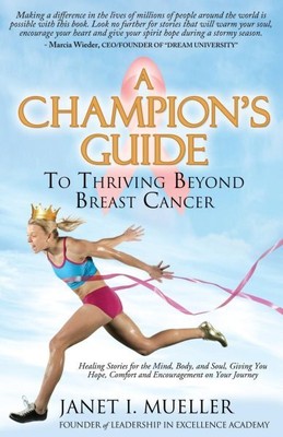 Champion's Guide : To Thriving Beyond Breast Cancer: Healing Stories for the ...