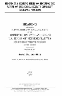 Second In A Hearing Series On Securing The Future Of The Social Security Di...