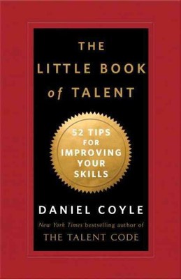 Littl of Talent : 52 Tips for Improving Your Skills, Hardcover by Coyle, Dani...