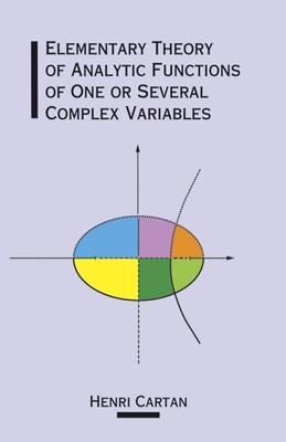 Elementary Theory of Analytic Functions of One or Several Complex Variables, ...