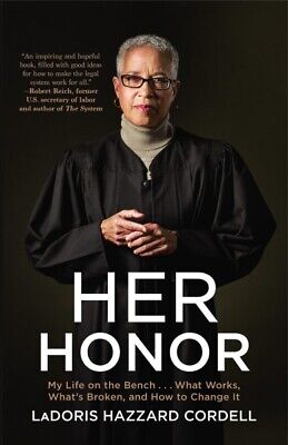 Her Honor : My Life on the Bench  What Works, What's Broken, and How to Chang...