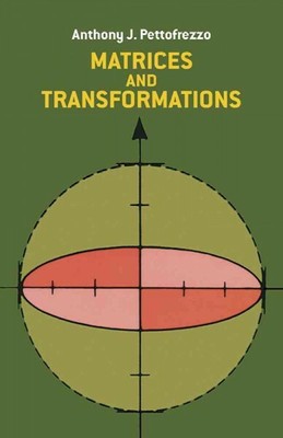 Matrices and Transformations, Paperback by Pettofrezzo, Anthony J., Brand New...