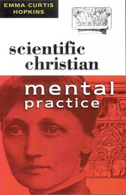 Scientific Christian Mental Practice, Paperback by Hopkins, Emma Curtis, Bran...