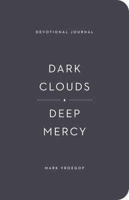 Dark Clouds, Deep Mercy Devotional Journal, Paperback by Vroegop, Mark, Brand...