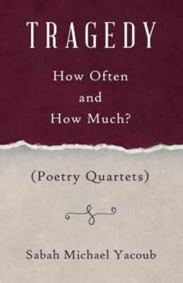 Tragedy: How Often And How Much? ( Poetry Quartets )