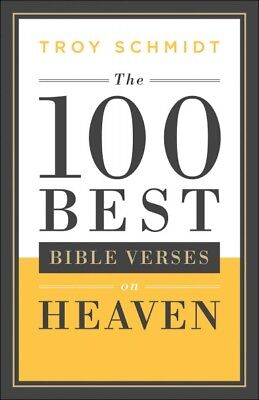 100 Best Bible Verses on Heaven, Paperback by Schmidt, Troy, ISBN