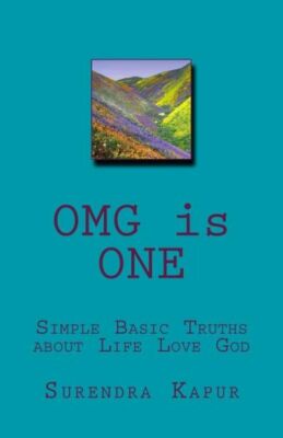Omg Is One: Spiritual Simple Basic Truths About Life Love God