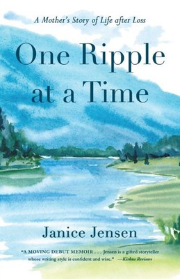 One Ripple at a Time : A Mother's Story of Life After Loss, Paperback by Jens...