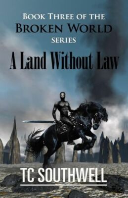 A Land Without Law: Book Iii Of The Broken World Series