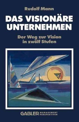 Das Visionare Unternehmen : Der Weg Zur Vision in Zwolf Stufen, Paperback by ...