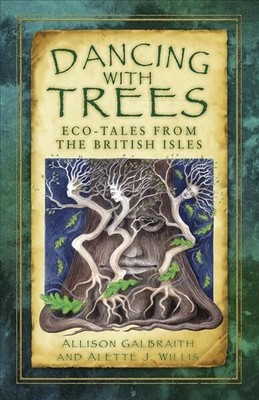 Dancing With Trees : Eco-Tales from the British Isles, Paperback by Galbraith...