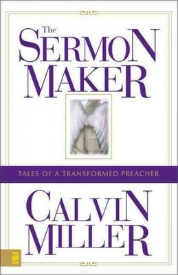 Sermon Maker : Tales of a Transformed Preacher, Paperback by Miller, Calvin, ...