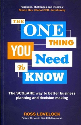 One Thing You Need to Know : The SCQuARE Way to Better Business Planning and ...