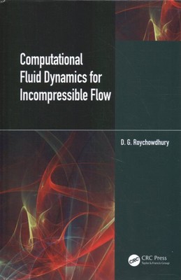 Computational Fluid Dynamics for Incompressible Flows, Hardcover by Roychowdh...