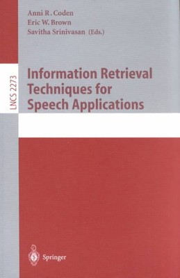 Information Retrieval Techniques for Speech Applications, Paperback by Coden,...