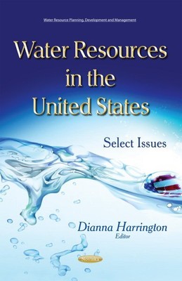Water Resources in the United States : Select Issues, Paperback by Harrington...