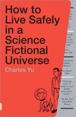 How to Live Safely in a Science Fictional Universe : A Novel, Paperback by Yu...