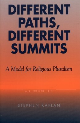 Different Paths, Different Summits : A Model for Religious Pluralism, Paperba...
