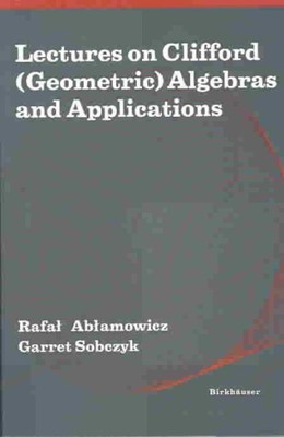 Lectures on Clifford Geometric Algebras and Applications, Paperback by Ablamo...