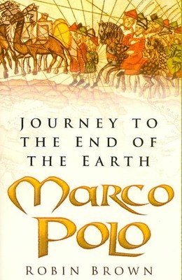 Marco Polo : Journey to the End of the Earth, Paperback by Brown, Robin, Bran...